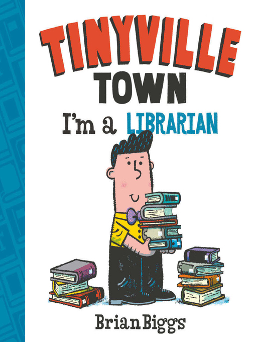 Brian Biggs创作的I'm a Librarian (A Tinyville Town Book) (Read-Along)作品的详细信息 - 可供借阅